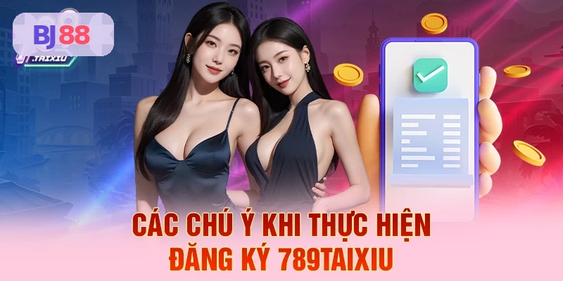 C&aacute;c ch&uacute; &yacute; khi thực hiện đăng k&yacute; BJ88