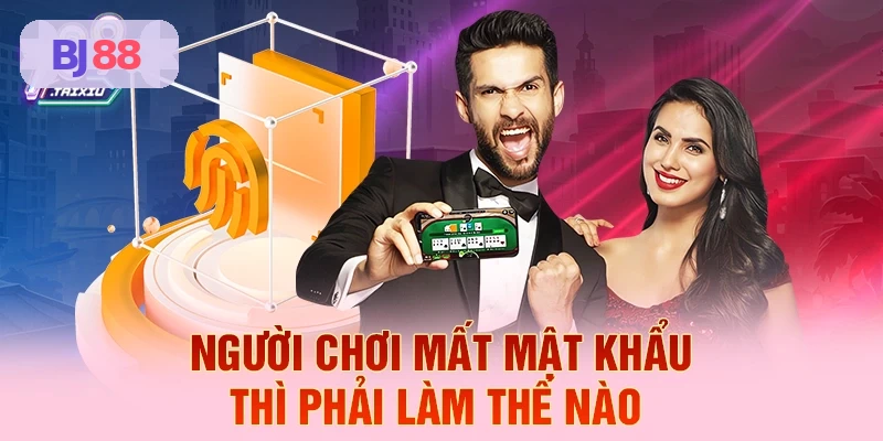 Hướng dẫn lấy lại mật khẩu BJ88 khi quên